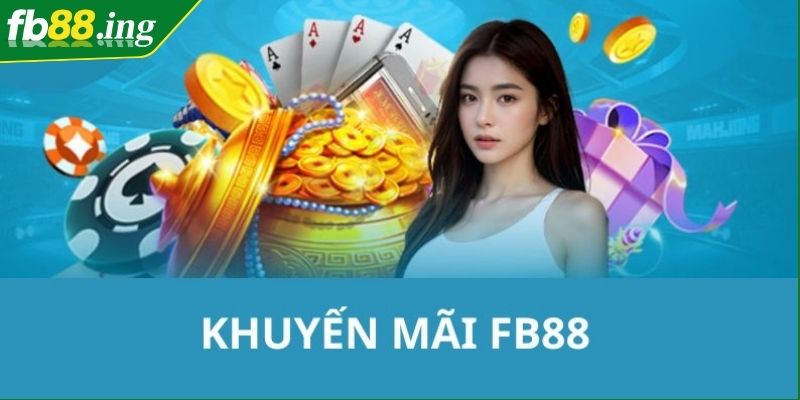 Khuyến Mãi FB88 Nổi Bật Và Cơ Hội Nhận Thưởng Hấp Dẫn 2 Khuyến mãi đặc biệt siêu hấp dẫn