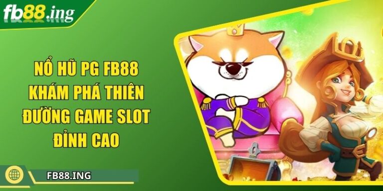 Nổ Hũ PG FB88 Khám Phá Thiên Đường Game Slot Đỉnh Cao 10 Nổ Hũ PG FB88 Khám Phá Thiên Đường Game Slot Đỉnh Cao