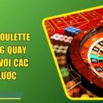 Làm Chủ Roulette Fb88 Vòng Quay May Mắn Với Các Chiến Lược